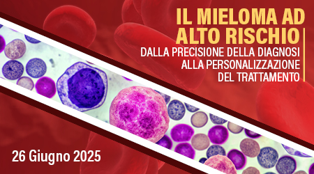 Il Mieloma ad alto rischio. Dalla precisione della diagnosi alla personalizzazione del trattamento